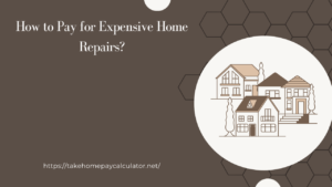 How to Pay for Expensive Home Repairs?