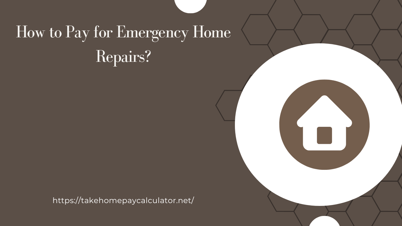 How to Pay for Emergency Home Repairs?