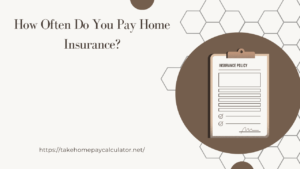 How Often Do You Pay Home Insurance?