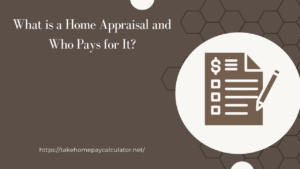What is a Home Appraisal and Who Pays for It?