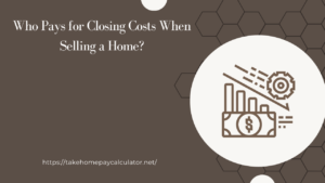 Who Pays for Closing Costs When Selling a Home?