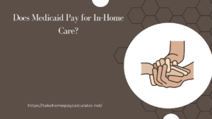 Does Medicaid Pay for In-Home Care?