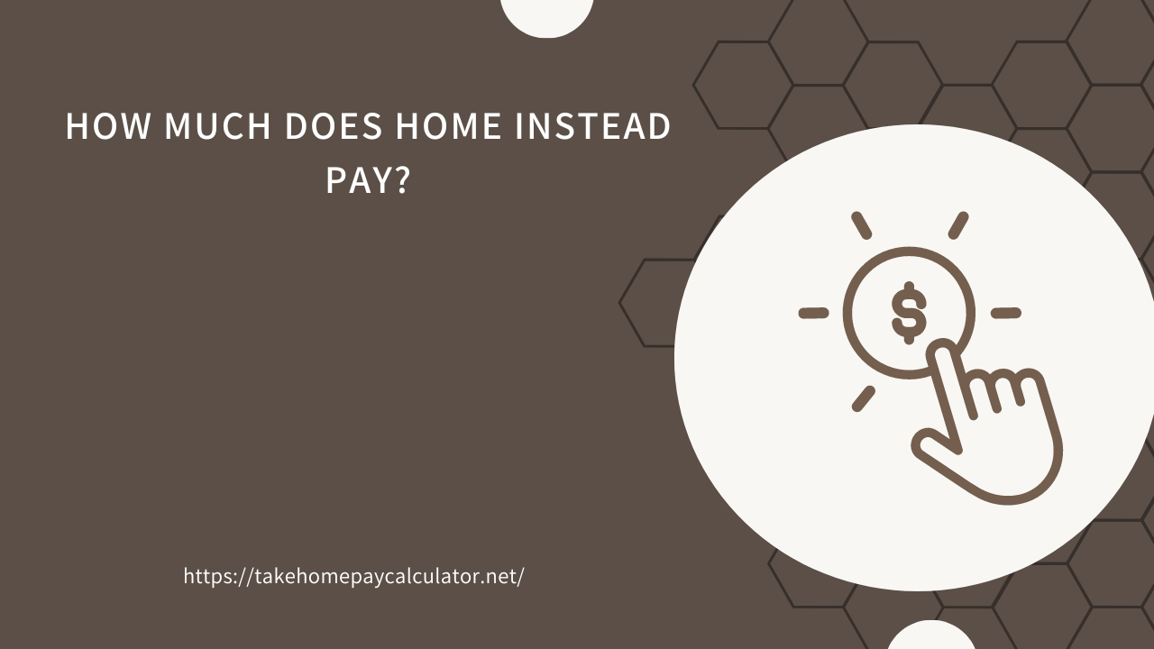 How Much Does Home Instead Pay?